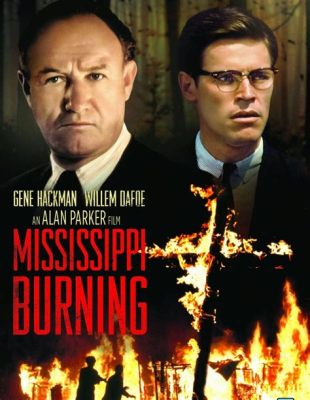 Mississippi Burning -  a gripping tale of racial injustice and relentless pursuit of truth!